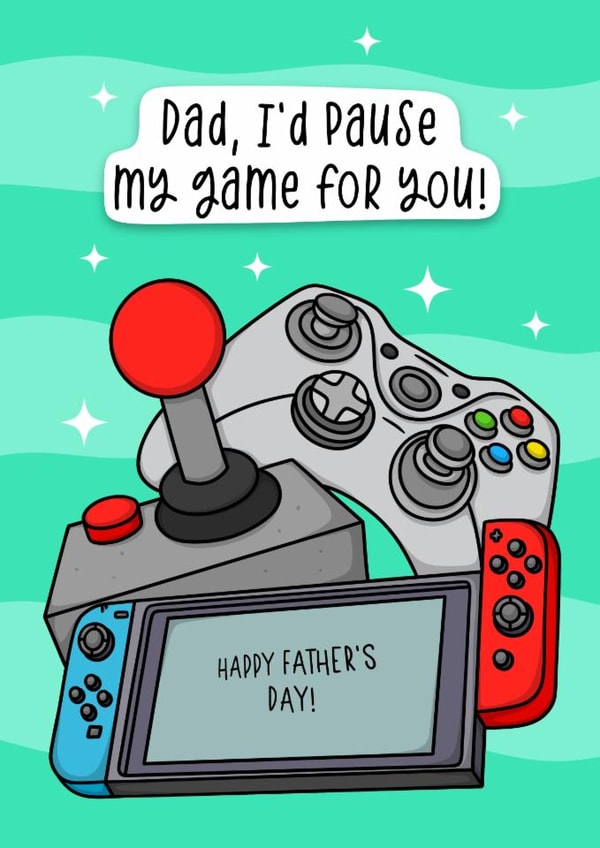 Funny Father’s Day card - I’d pause my game for you - Gaming card from the kids created by Duck & Mustard