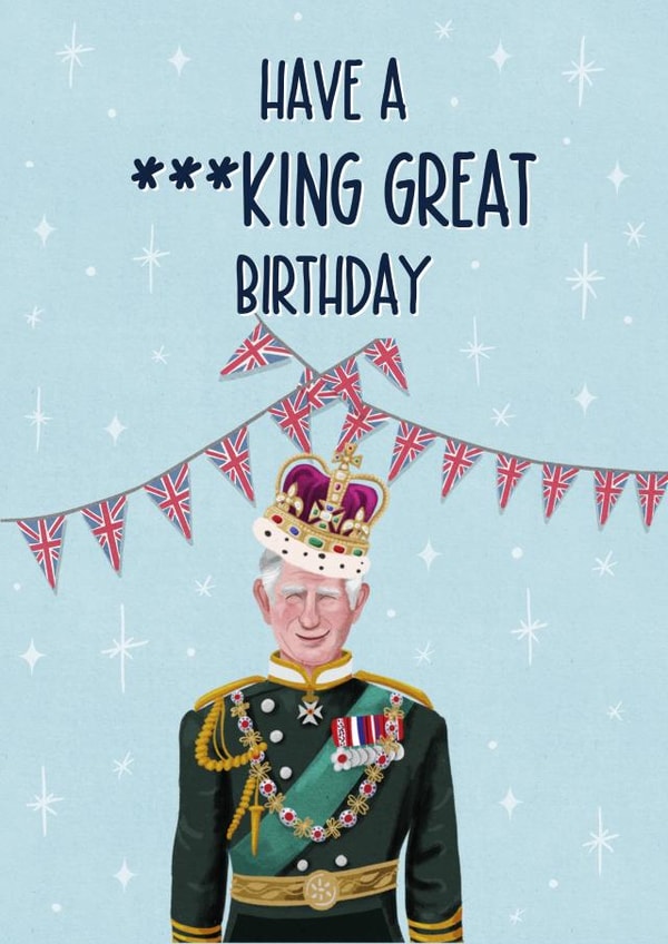 Funny Birthday Card - King Charles - ***king Great Day created by Silky Rose Design