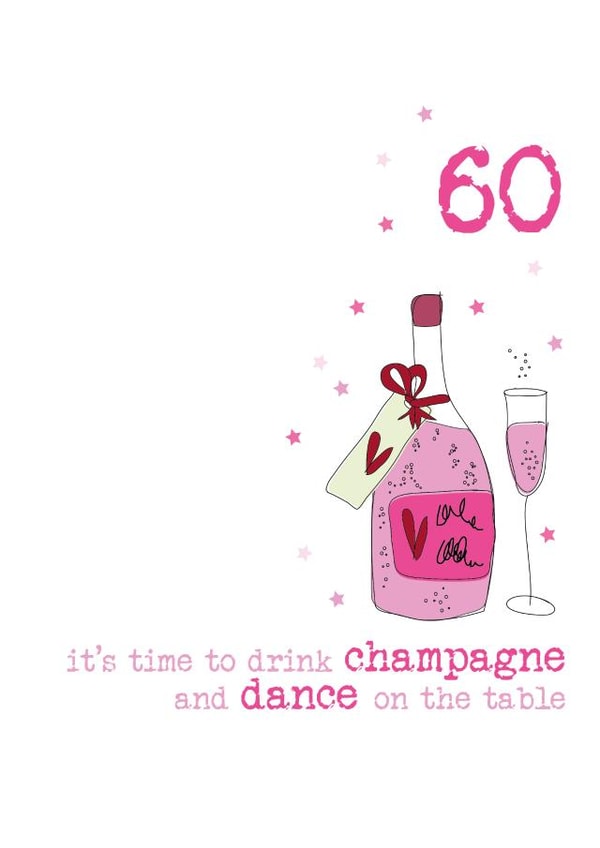 60th birthday - happy birthday - its time to drink champagne - dance on the table created by Dandelion Stationery