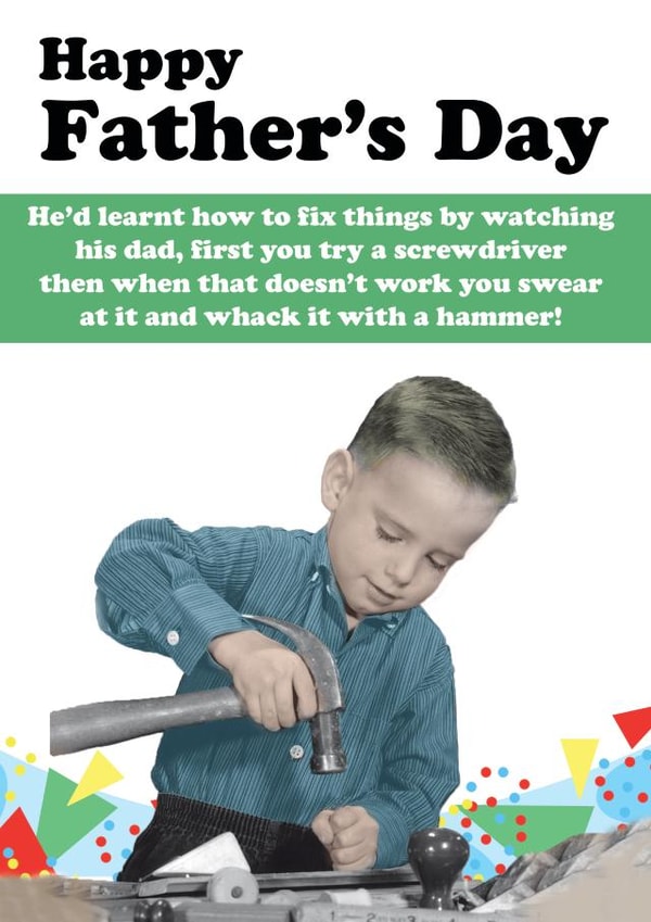 Funny Father's Day Card - He Had Learn How To Fix Things By Watching His Dad created by Quitting Hollywood