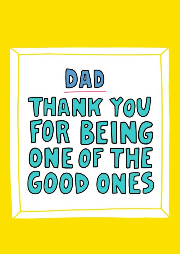 Dad - Thank You For Being One Of The Good Ones - Good Dad Father's Day Card created by Angela Chick