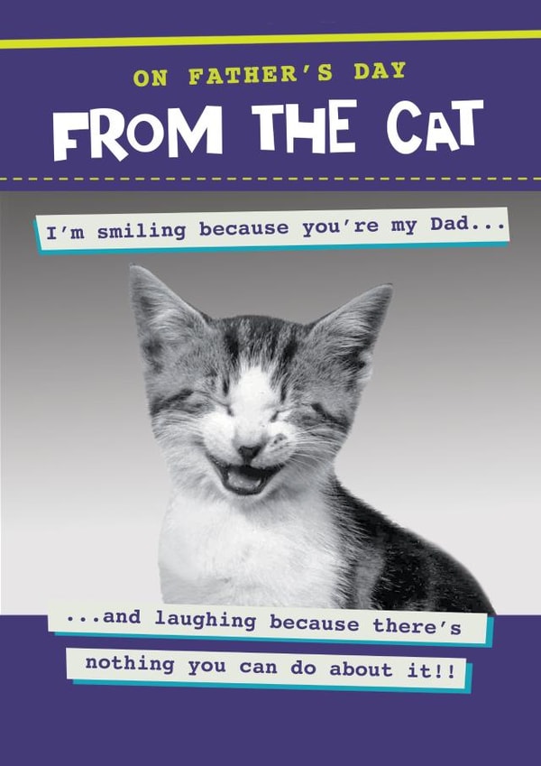 Funny Fathers day card - Laughing as there's nothing you can do - From the Cat created by Quitting Hollywood