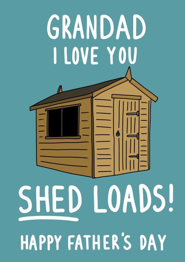 Funny Father's Day Card for Grandad - Grandad, I love you Shed loads! created by Pen and Puns 