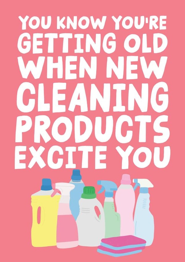 You Know You're Getting Old When new Cleaning Products Excite You Funny Card created by Studio Doodles