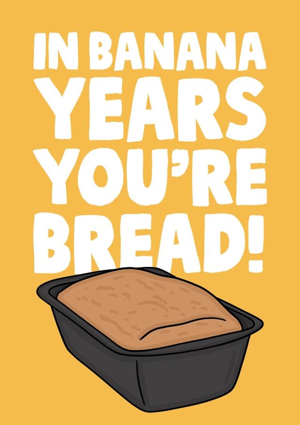 Funny Birthday Card - In Banana Years You're Bread created by Studio Doodles