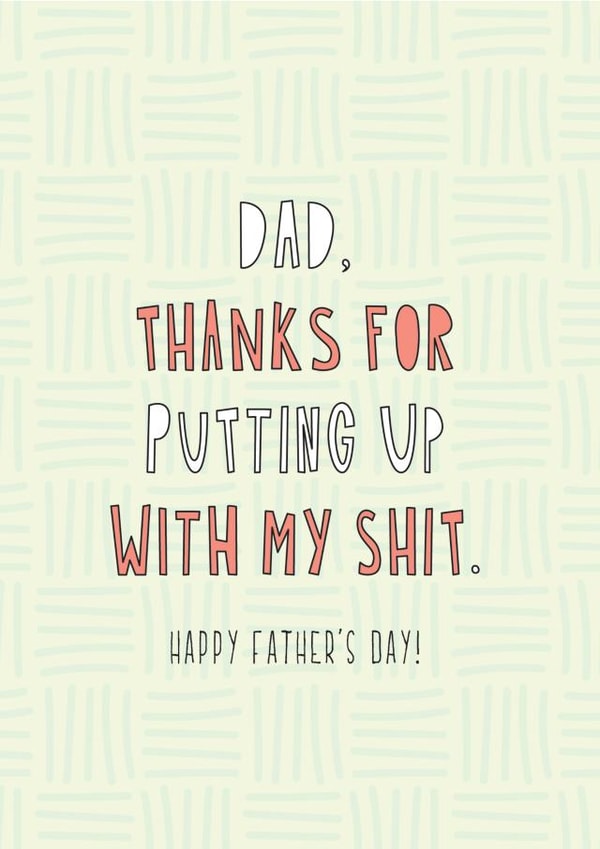 Funny Father's Day Card - Put Up With My Shit created by Redback Cards