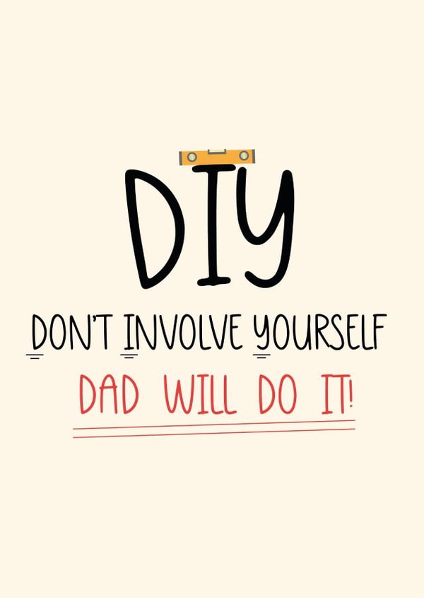 Funny Father's Day Card - DIY - Don't Involve Yourself created by A few wise words