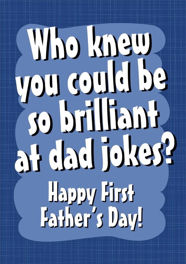 Who Knew You Could be so Brilliant at Dad Jokes? First Father's Day card created by The Grumpy Pug