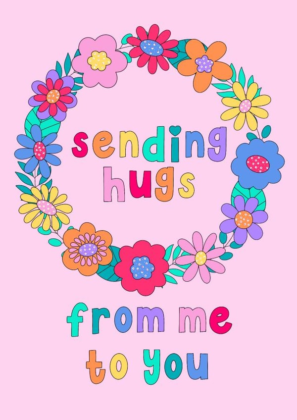 Cute, colourful, floral card for a friend or family member who needs a hug. created by Pleasant Perricot
