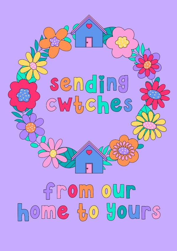 Cute, colourful, floral message to send Welsh cuddles from your home to another. created by Pleasant Perricot