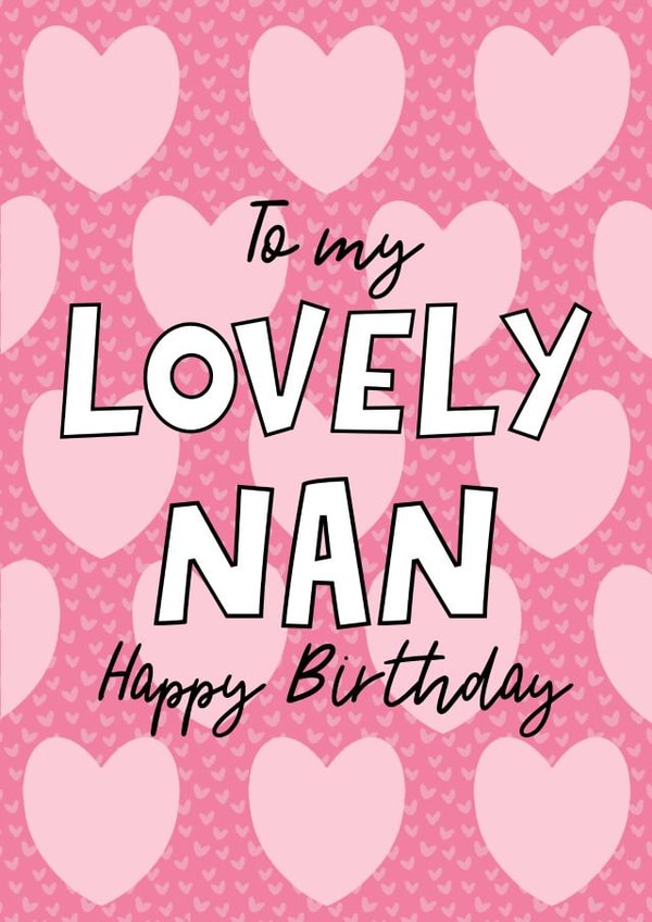 Cute Birthday Card, Lovely Nan, hearts, classic card, happy birthday, best nan created by By Emma Dearling