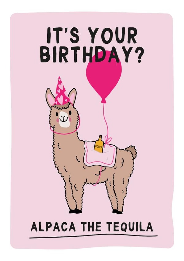 It's your birthday? Alpaca The Tequila - Funny Alpaca Birthday Card created by Gem Draws Stuff