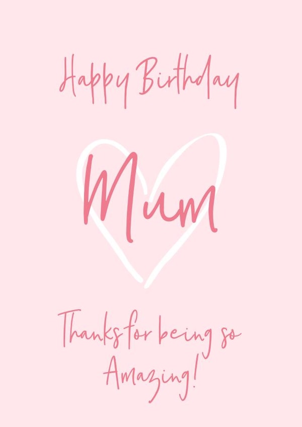 Mum Birthday Card - Happy Birthday Mum Thanks For Being So Amazing! created by Petimo - Sophie Edwards