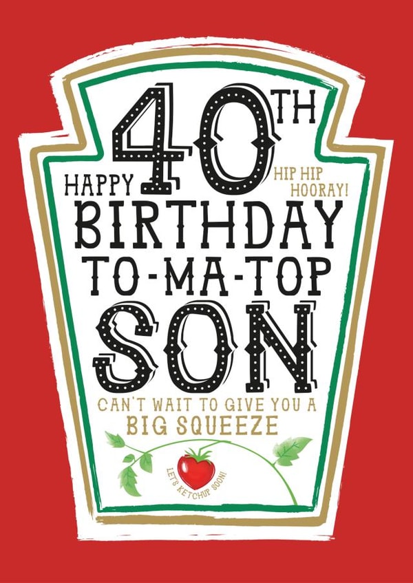 Funny Son 40th Birthday Card - Heinz Tomato Ketchup Sauce created by la la la Designs