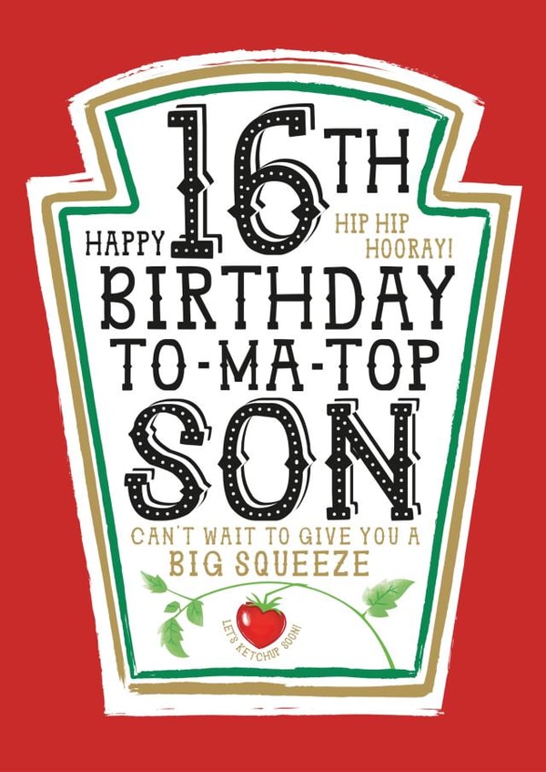 Funny Son 16th Birthday Card - Heinz Tomato Ketchup Sauce created by  la la la     Designs