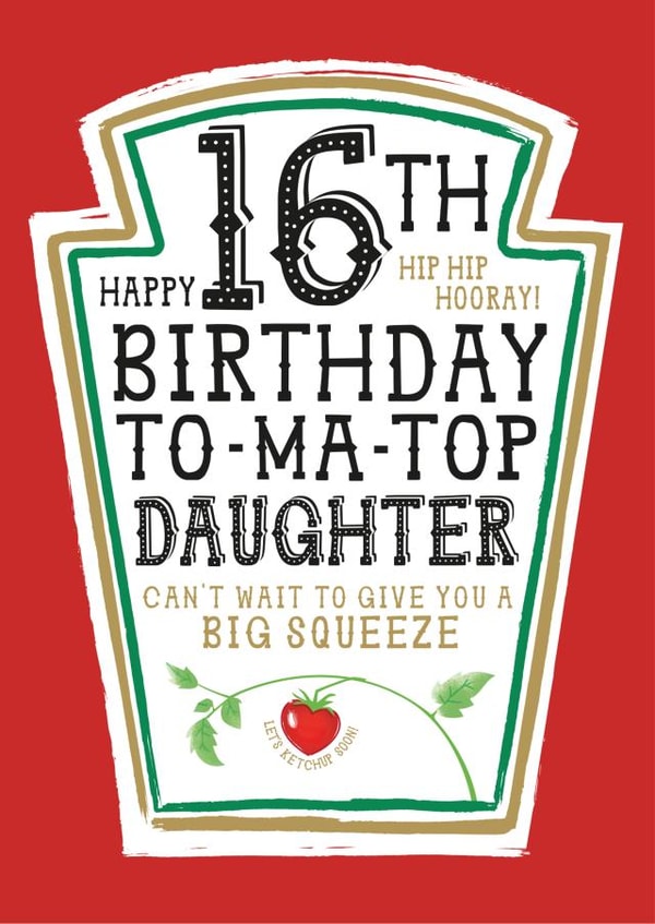 Funny Daughter 16th Birthday Card - Heinz Tomato Ketchup Sauce created by la la la Designs