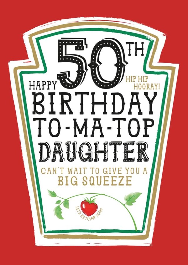 Funny Daughter 50th Birthday Card - Heinz Tomato Ketchup Sauce created by la la la Designs