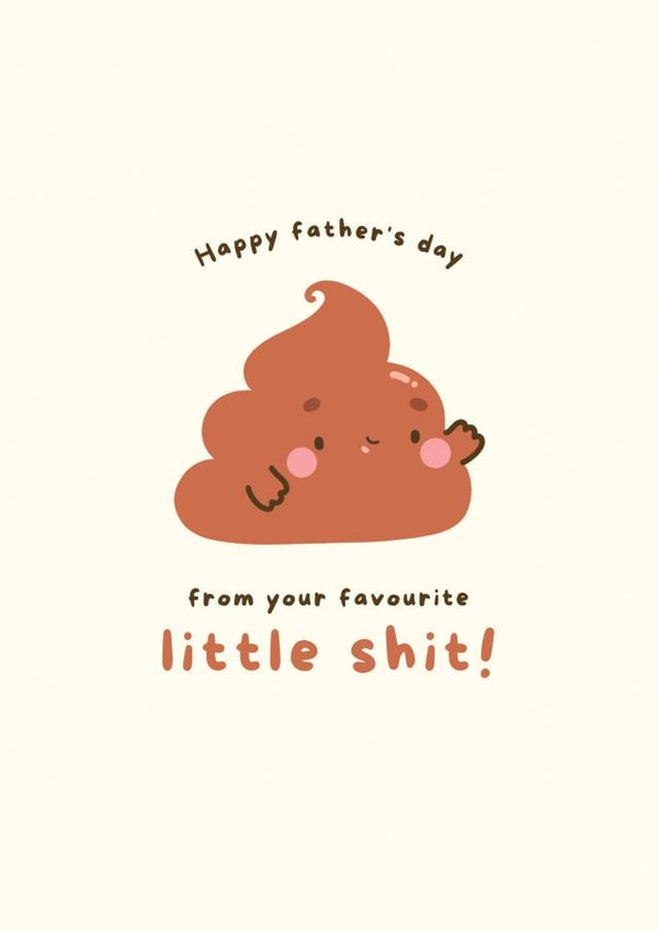 Cute Father's day Card - Poo - Funny - Kawaii -from your favourite little shit! created by Hannah Patel