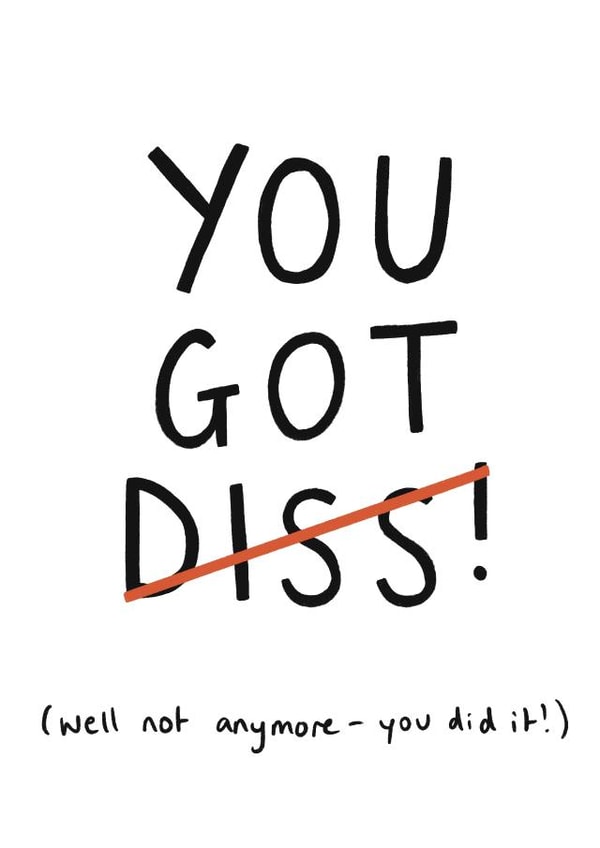 Dissertation Hand In Card - You Got Diss (Well Not Anymore - You Did It!) created by Gabriella Finelli