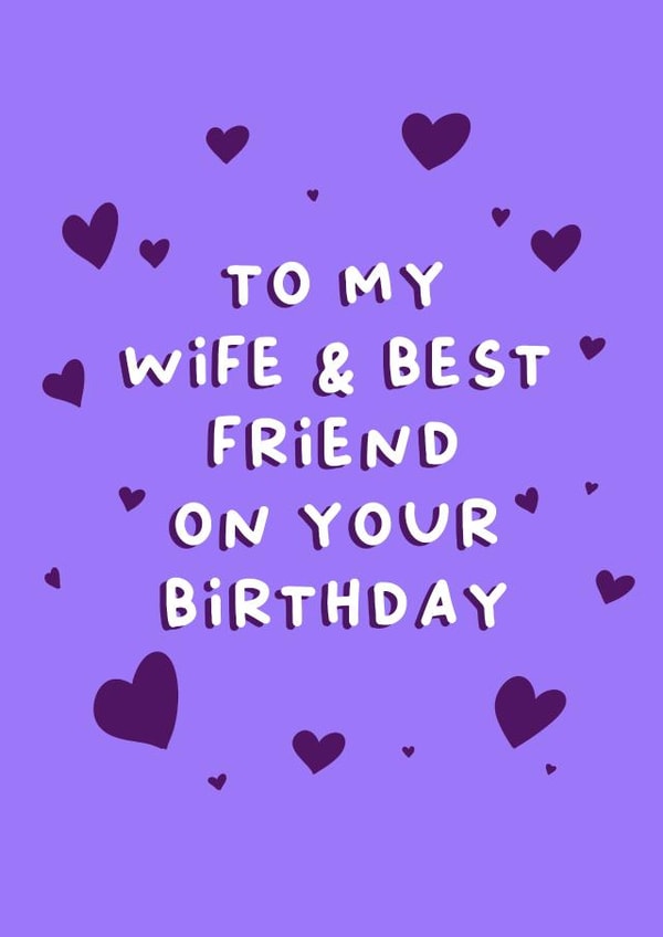 To My Wife & Best Friend On Your Birthday - Birthday card for wife, card for her created by Cake For Breakfast