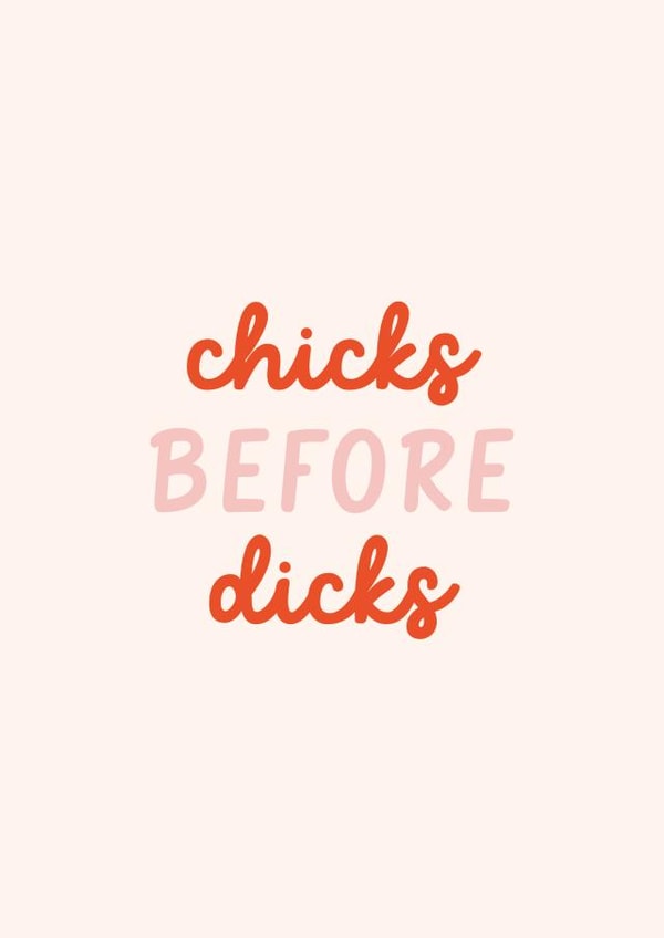 Chicks Before Dicks - Funny Breakup Card for Best Friend created by errosest