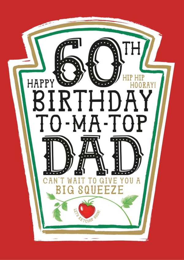 Funny Dad 60th Birthday Card - Heinz Tomato Ketchup Sauce created by  la la la     Designs