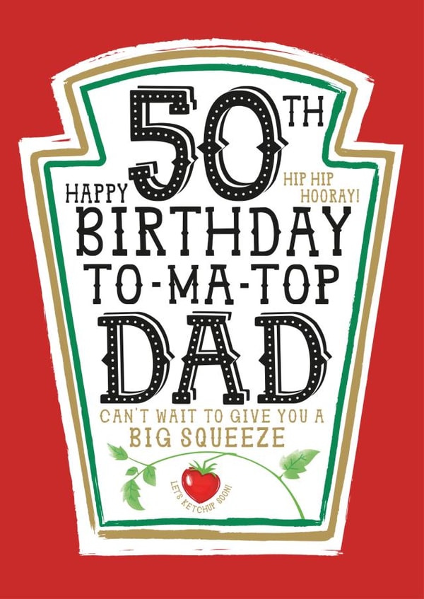 Funny Dad 50th Birthday Card - Heinz Tomato Ketchup Sauce created by la la la Designs