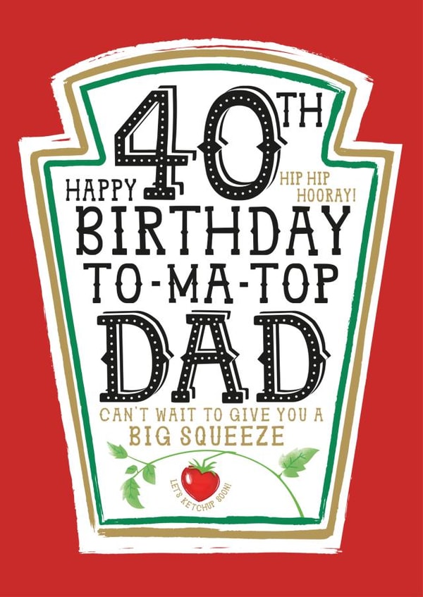 Funny Dad 40th Birthday Card - Heinz Tomato Ketchup Sauce created by la la la Designs