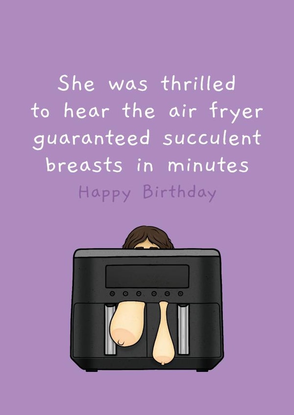 Hilarious Air Fryer Birthday Card for Her – Succulent breasts in minutes created by Picardso