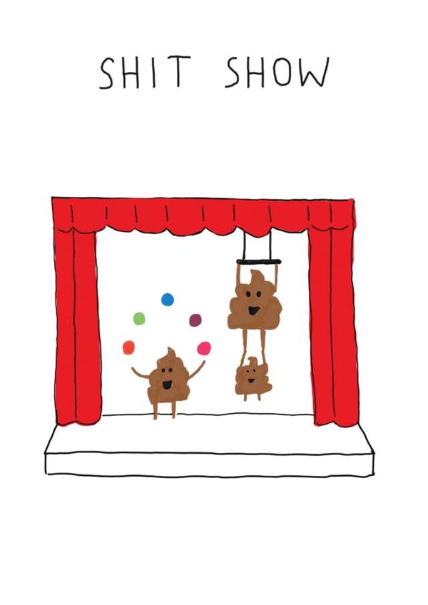Shit Show! Alternative birthday card for those with dark humour. created by Sean Miller
