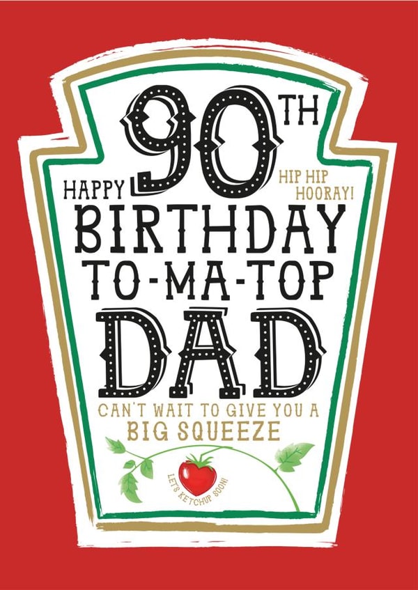 Funny Dad 90th Birthday Card - Heinz Tomato Ketchup Sauce created by  la la la     Designs