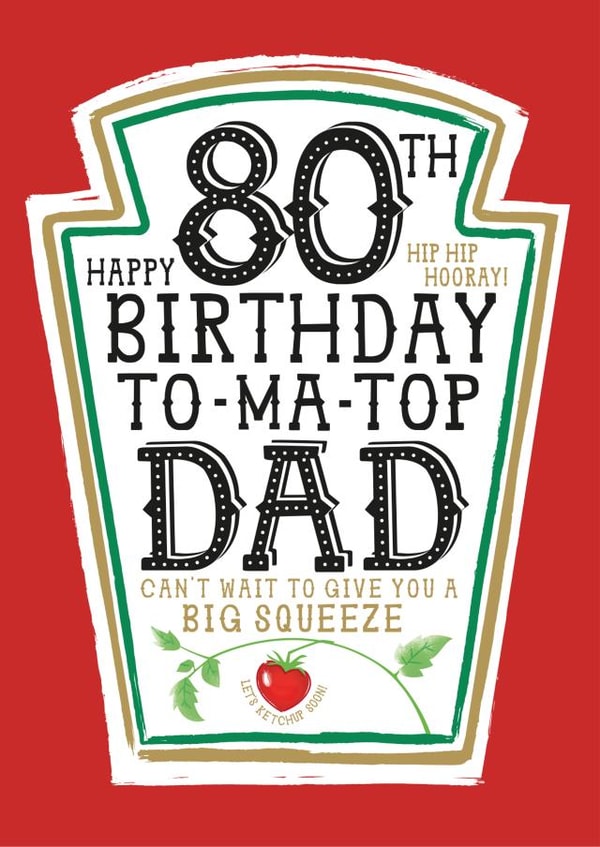 Funny Dad 80th Birthday Card - Heinz Tomato Ketchup Sauce created by la la la Designs