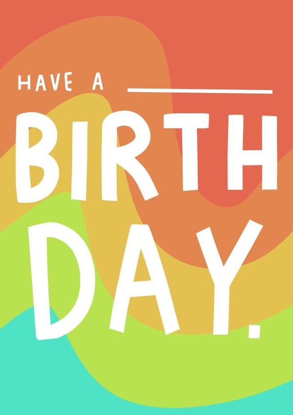 Have a BLANK Birthday - Add Your Text - Rainbow Design created by Jennifer Mae Spooner