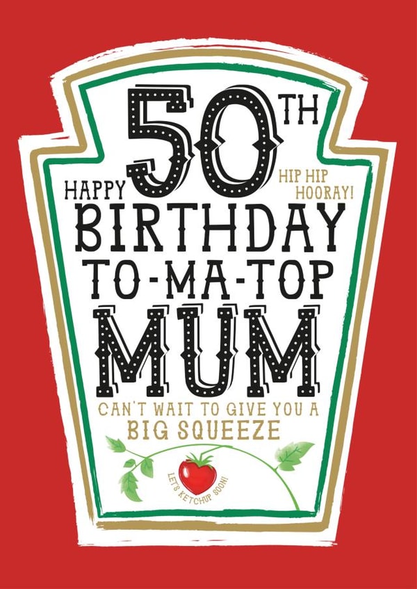 Funny Mum 50th Birthday Card - Heinz Tomato Ketchup Sauce created by  la la la     Designs