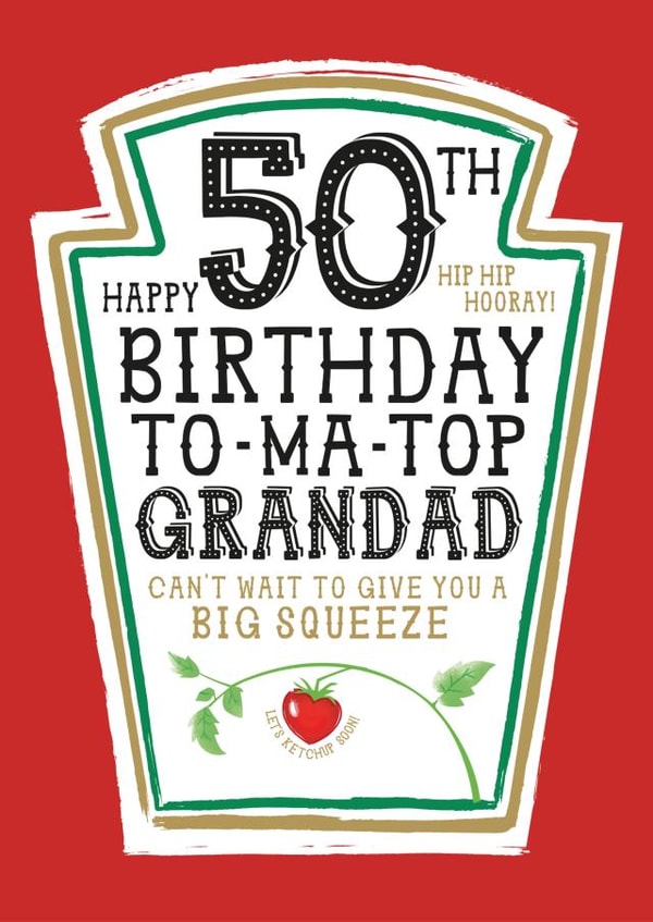 Funny Grandad 50th Birthday Card - Heinz Tomato Ketchup Sauce created by  la la la     Designs