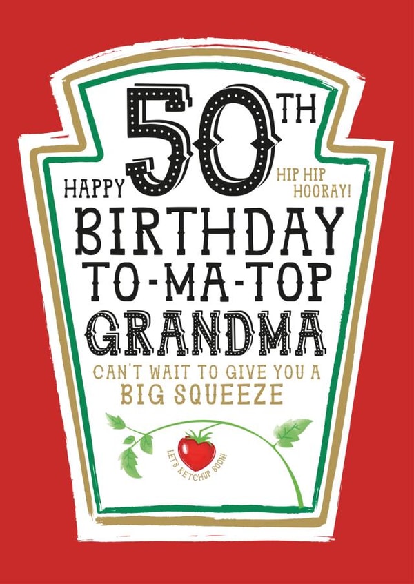 Funny Grandma 50th Birthday Card - Heinz Tomato Ketchup Sauce created by  la la la     Designs