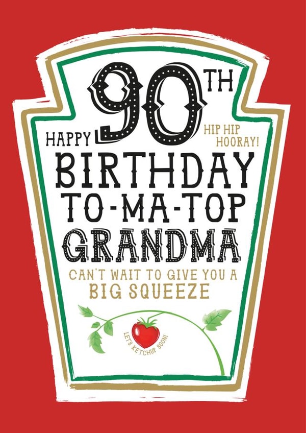 Funny Grandma 90th Birthday Card - Heinz Tomato Ketchup Sauce created by  la la la     Designs