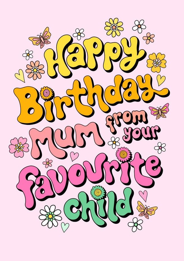 Mum Birthday Card - Hand Lettering - Bright Flower Power - Favourite Child created by Helen Thompson