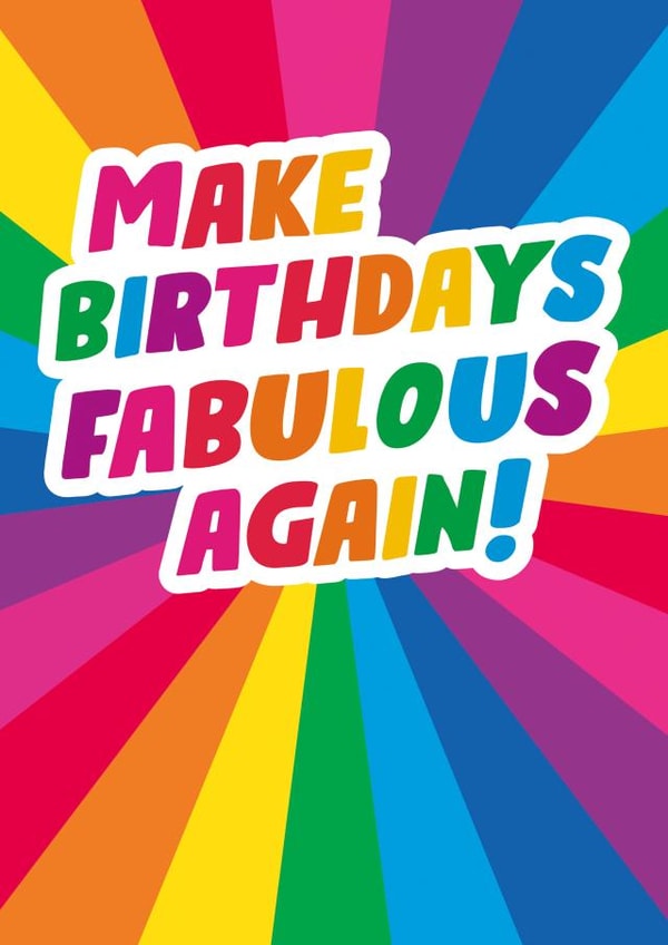 Make Birthdays Fabulous Again LGBTQ+ Birthday Card created by Dean Morris Cards