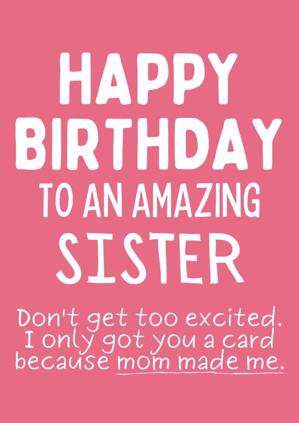 Happy Birthday To An Amazing Sister - Funny Birthday Card For Sister created by Designs By Andy
