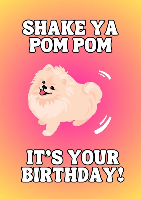 Shake Your Pom Pom - Pomeranian Dog - Cute Birthday Card for Dog Lover created by JZW Studios
