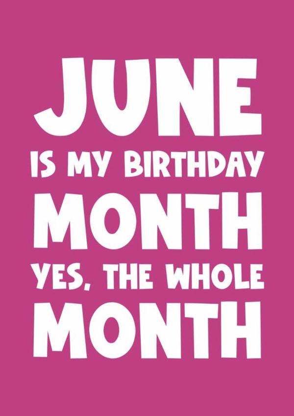 Funny Birthday Card - Whole Month - June created by Naomi Park