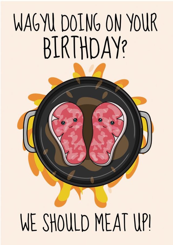 Funny Birthday Card - Wagyu Beef Pun created by @Cupsie's Creations