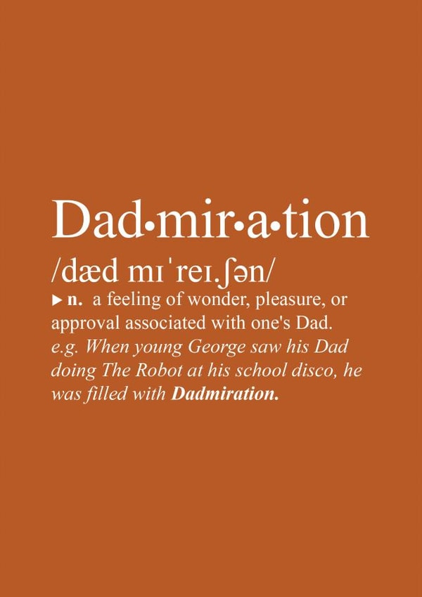 Birthday, Thankyou or Fathers Day card. Dictionary definition of Dadmiration created by Pete Gold