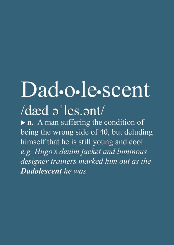 Birthday, Thankyou or Fathers Day card. Dictionary definition of Dadolescent created by Pete Gold