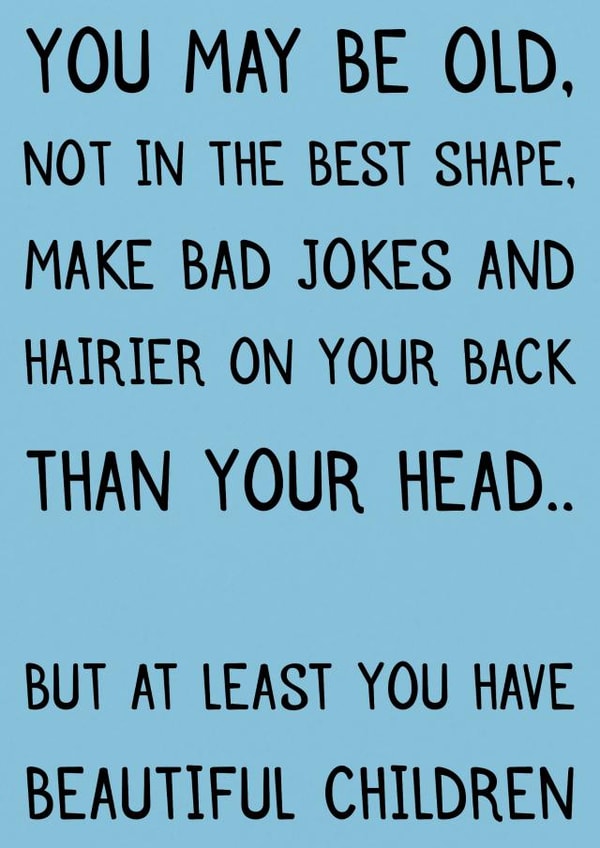 Funny card for dad - given for fathers day or birthday. About beautiful children created by Laughable Letters