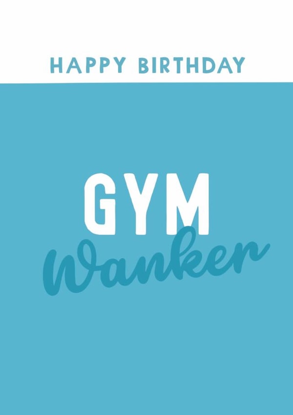 Cheeky Birthday Card - Gym Wanker created by Giddy Kipper