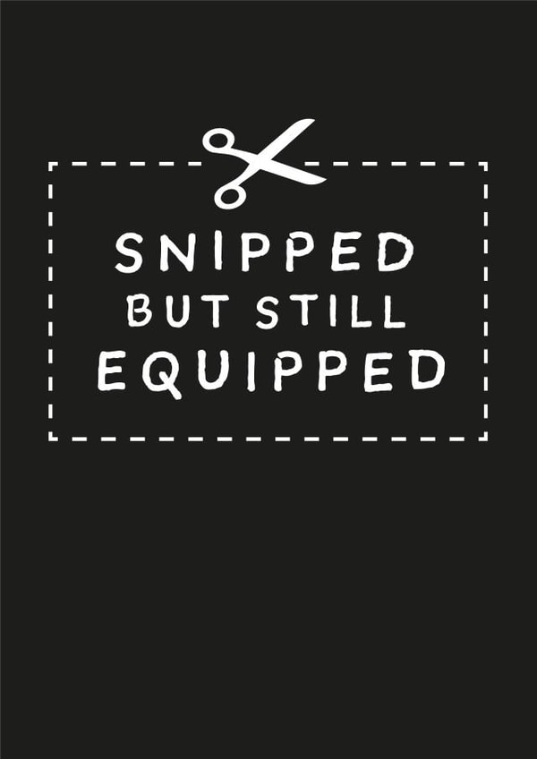 Funny Cheeky Vasectomy Snip Card for Friend, Brother, Husband, Partner created by Daisy Jo Design