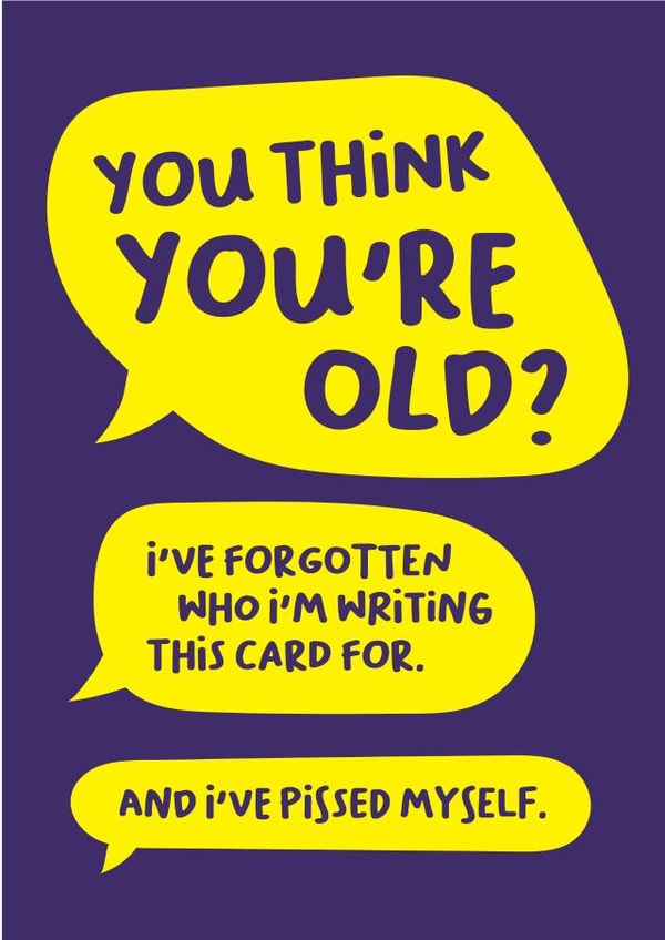 Cheeky Birthday Card - You Think You're Old? created by Norm & Then