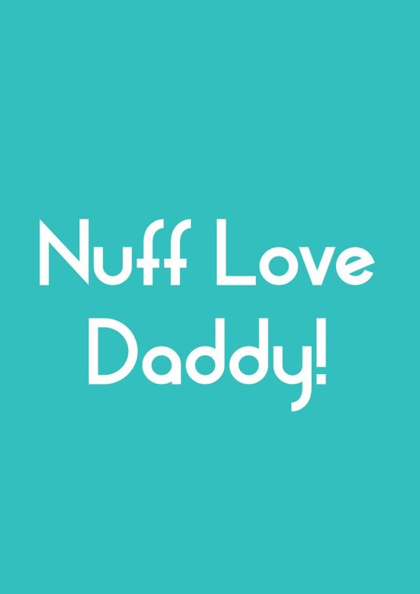Fun Father's Day Card - Nuff Love Daddy - Typography created by Streetgreets